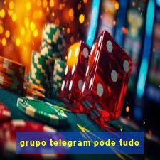 grupo telegram pode tudo